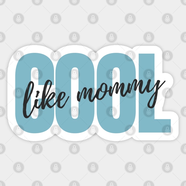 Cool Like Mommy - Blue Version Sticker by Serene Lotus